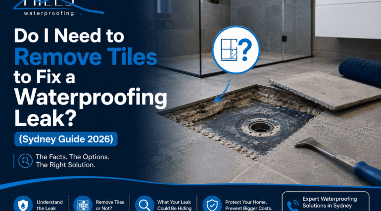 Do I Need to Remove Tiles to Fix a Waterproofing Leak? (Sydney Guide 2026)