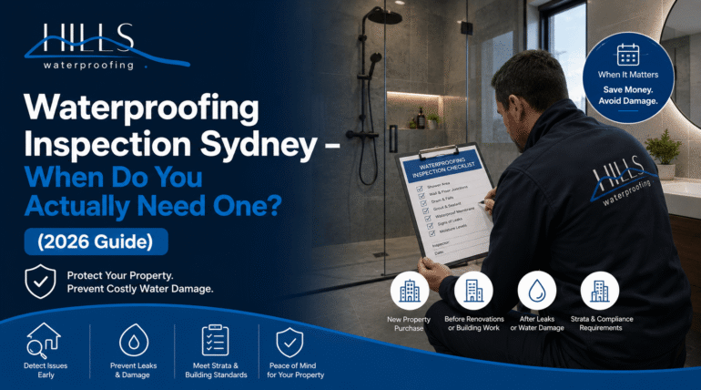 Waterproofing Inspection Sydney – When Do You Actually Need One? (2026 Guide)